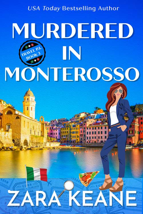 The book cover for Zara Keane's humorous cozy mystery novel, ‘Murdered in Monterosso’, Book 3 in the Travel P.I. series.
